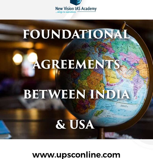 THE FOUNDATIONAL AGREEMENTS BETWEEN INDIA & USA