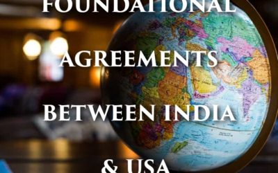 THE FOUNDATIONAL AGREEMENTS BETWEEN INDIA & USA